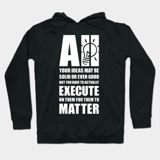 Execute your ideas Hoodie